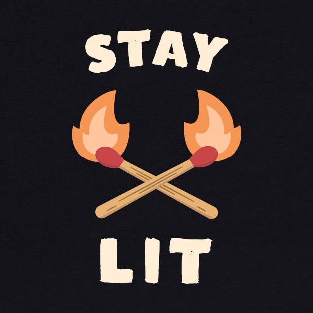 Stay Lit Funny Saying by happinessinatee